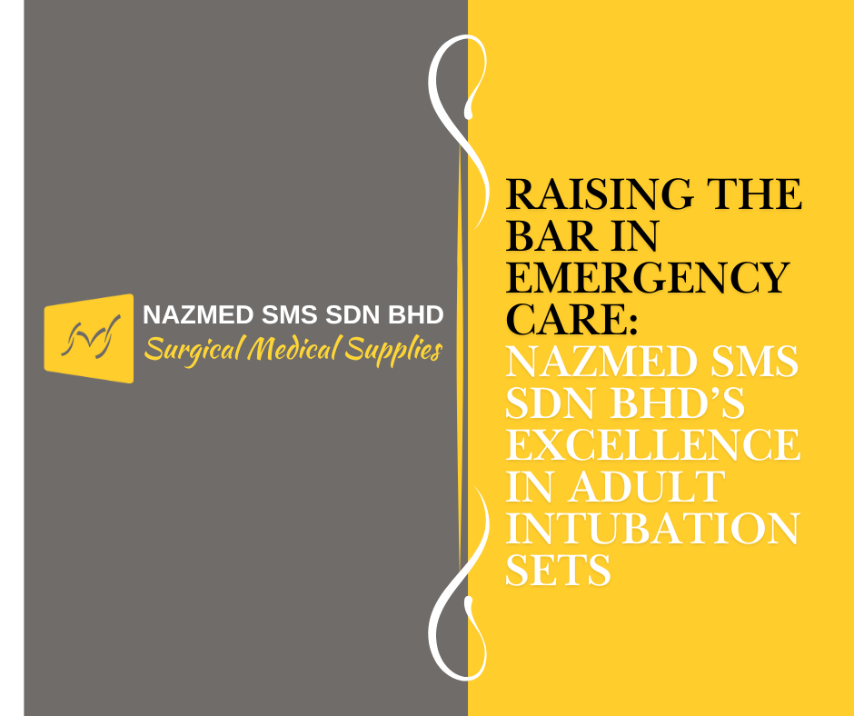 Raising the Bar in Emergency Care: NAZMED SMS SDN BHD’s Excellence in Adult Intubation Sets