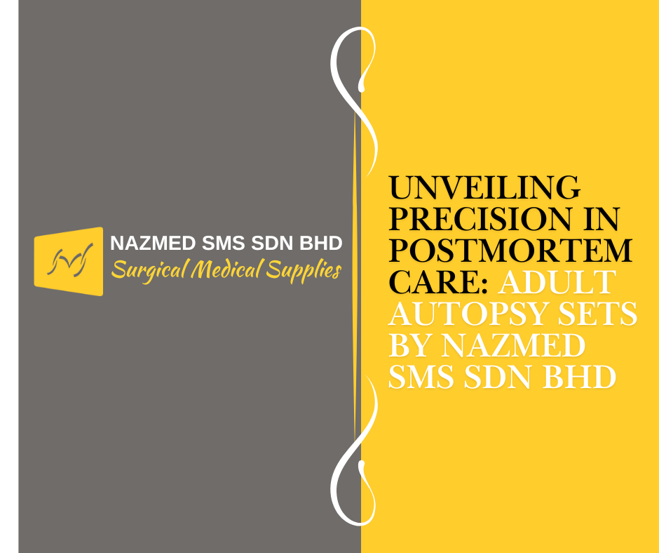 Unveiling Precision in Postmortem Care: Adult Autopsy Sets by Nazmed SMS SDN BHD