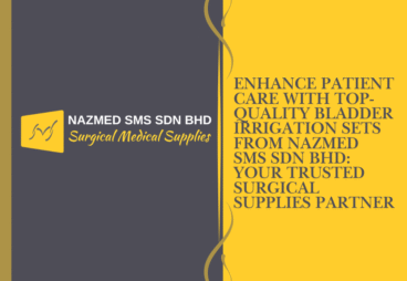 Enhance Patient Care with Top-Quality Bladder Irrigation Sets from Nazmed SMS Sdn Bhd: Your Trusted Surgical Supplies Partner