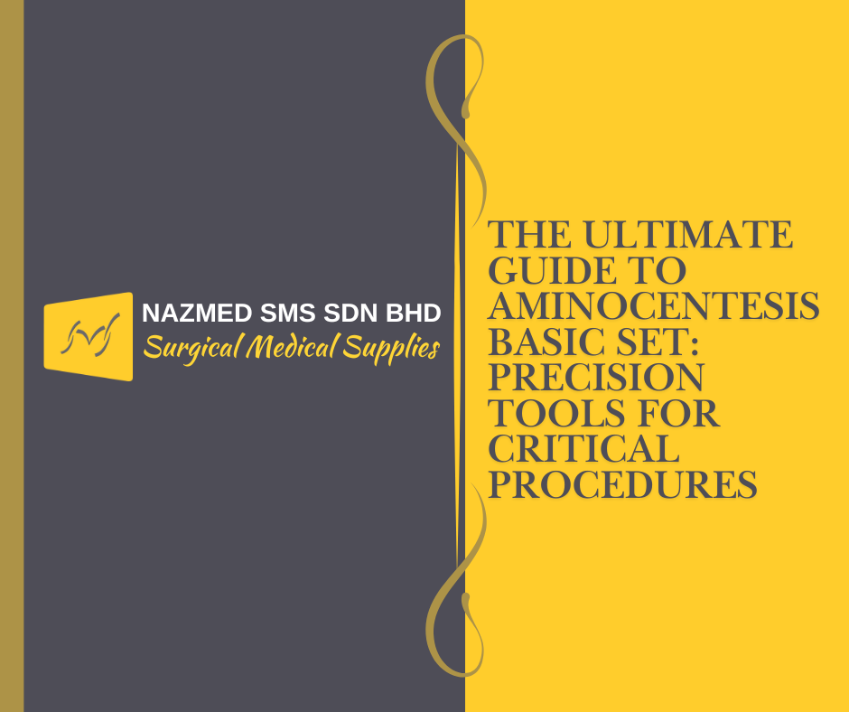 The Ultimate Guide to Aminocentesis Basic Set: Precision Tools for Critical Procedures