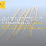 DILATATION & CURETTAGE SET 1: A Critical Tool That Saves Lives – What Every Healthcare Facility Must Know Now