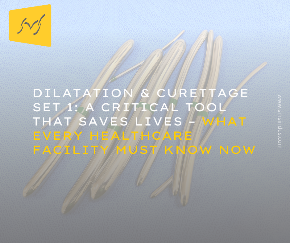 DILATATION & CURETTAGE SET 1: A Critical Tool That Saves Lives – What Every Healthcare Facility Must Know Now