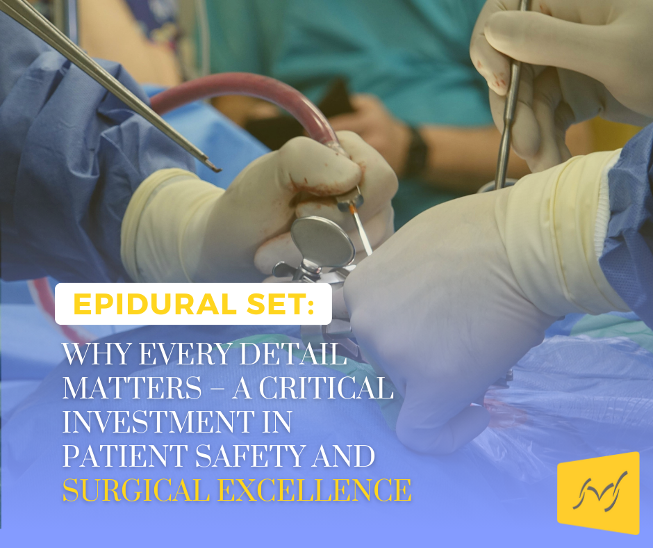 EPIDURAL SET: WHY EVERY DETAIL MATTERS – A CRITICAL INVESTMENT IN PATIENT SAFETY AND SURGICAL EXCELLENCE