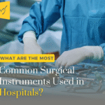 What Are the Most Common Surgical Instruments Used in Hospitals?