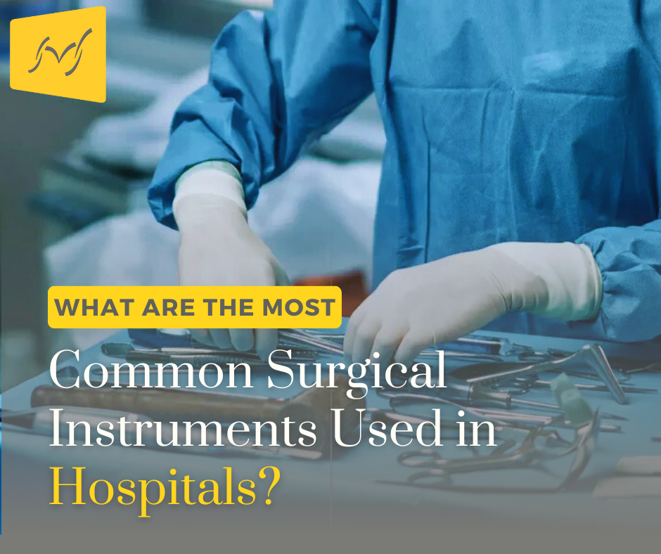 What Are the Most Common Surgical Instruments Used in Hospitals?