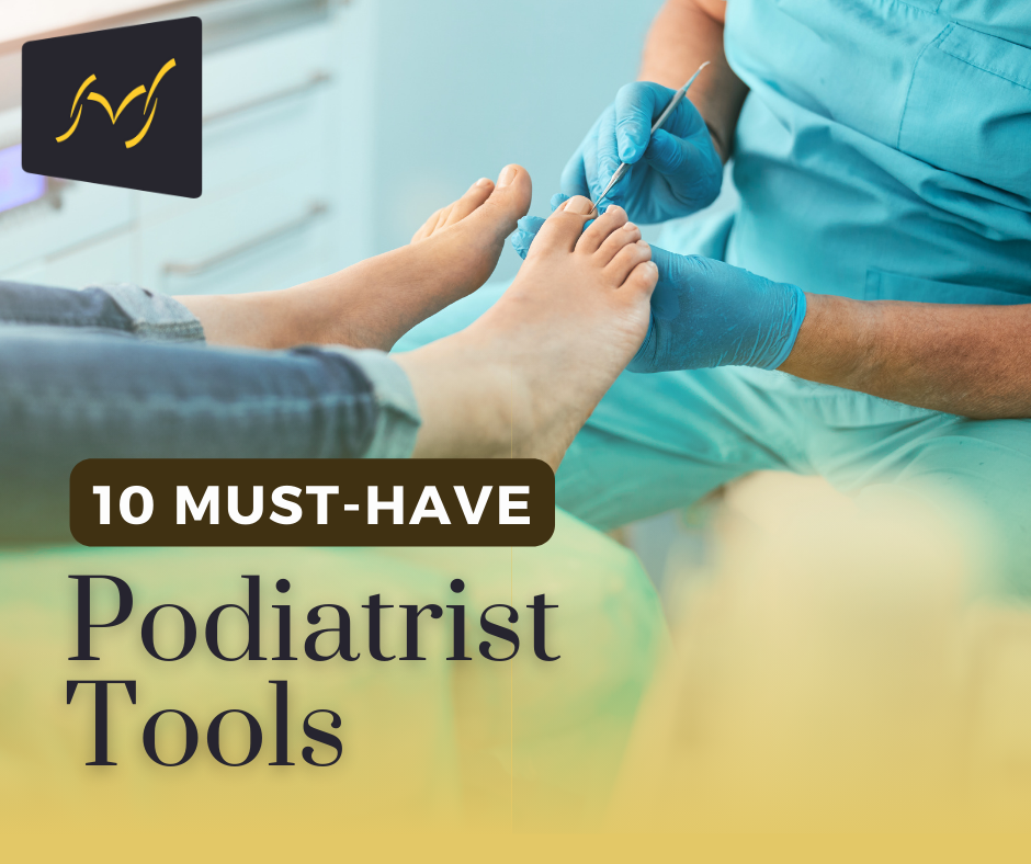 10 Must-Have Podiatrist Tools