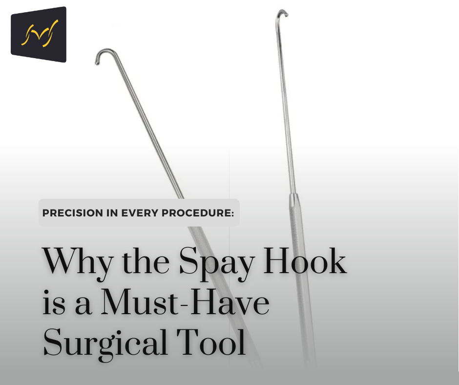 Precision in Every Procedure: Why the Spay Hook is a Must-Have Surgical Tool