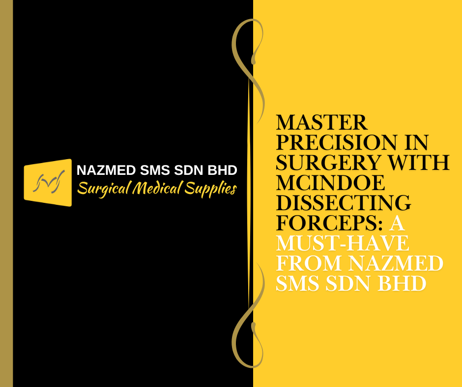 Master Precision in Surgery with McIndoe Dissecting Forceps: A Must-Have from NAZMED SMS SDN BHD