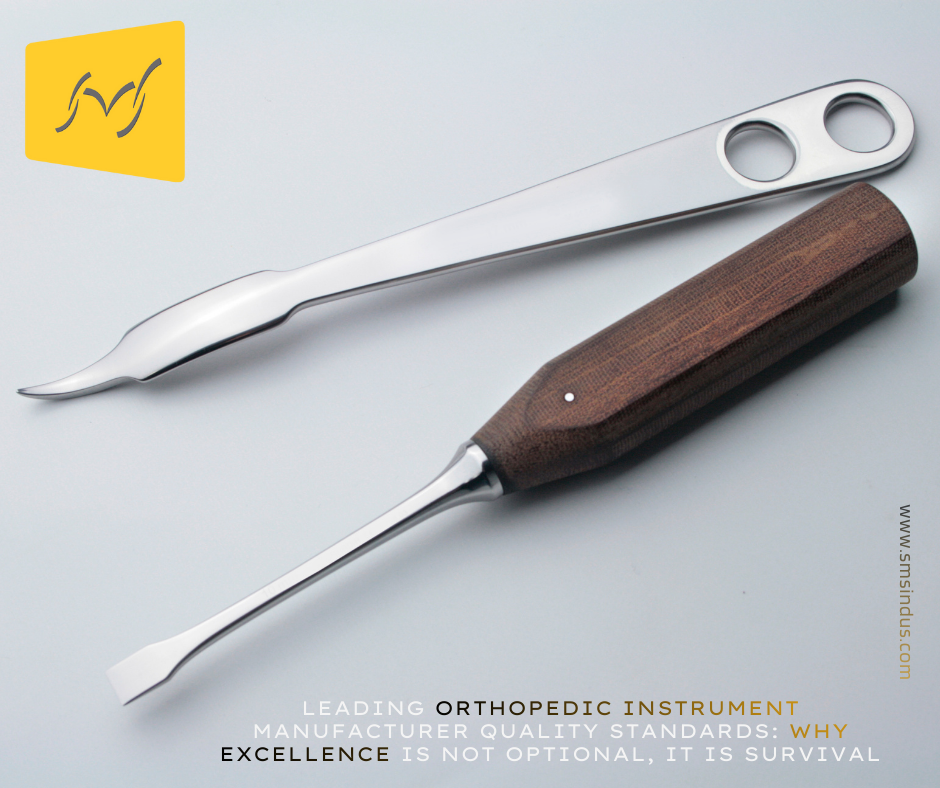 Leading Orthopedic Instrument Manufacturer Quality Standards: Why Excellence Is Not Optional, It Is Survival