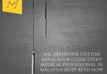 The Definitive Cotton Applicator Guide Every Medical Professional in Malaysia MUST Read Now