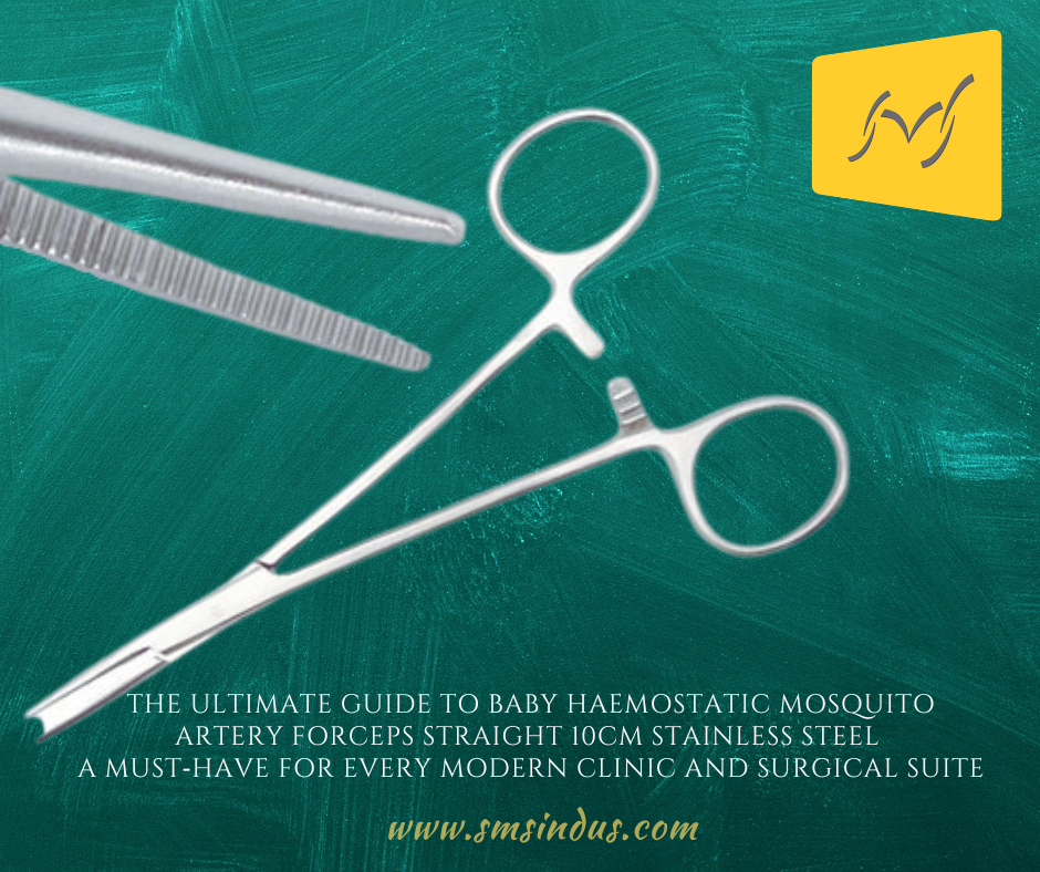 The Ultimate Guide to Baby Haemostatic Mosquito Artery Forceps Straight 10cm Stainless Steel — A Must‑Have for Every Modern Clinic and Surgical Suite