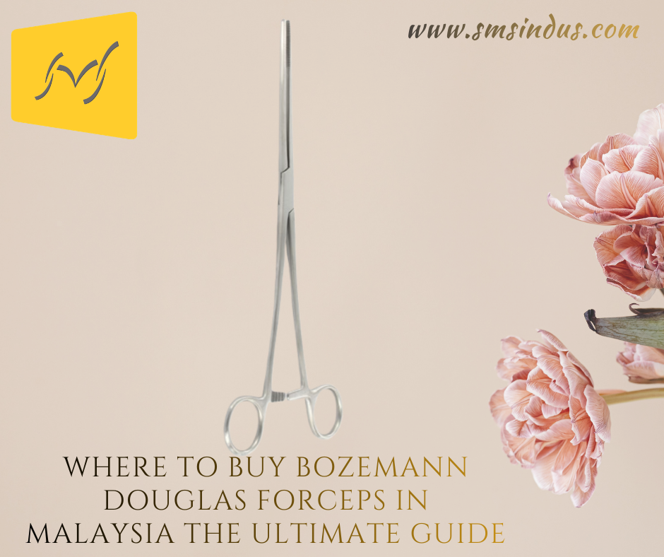 Where to Buy Bozemann Douglas Forceps in Malaysia The Ultimate Guide