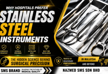 Why Hospitals Prefer Stainless Steel Instruments The Hidden Science Behind Surgical Precision And Why SMS Brand Is Shaping The Future Of Medical Quality In Malaysia And Beyond