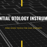 The Complete Guide to Otology Instruments: Types, Uses, and Applications