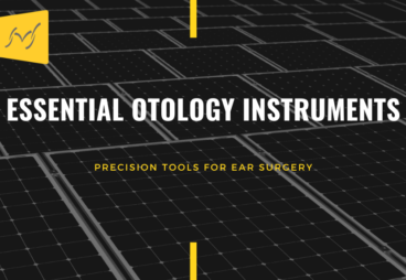 The Complete Guide to Otology Instruments: Types, Uses, and Applications The Complete Guide to Otology Instruments: Types, Uses, and Applications