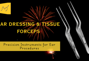 The Complete Guide to Ear Dressing and Tissue Forceps: Types, Uses, and Applications The Complete Guide to Ear Dressing and Tissue Forceps: Types, Uses, and Applications